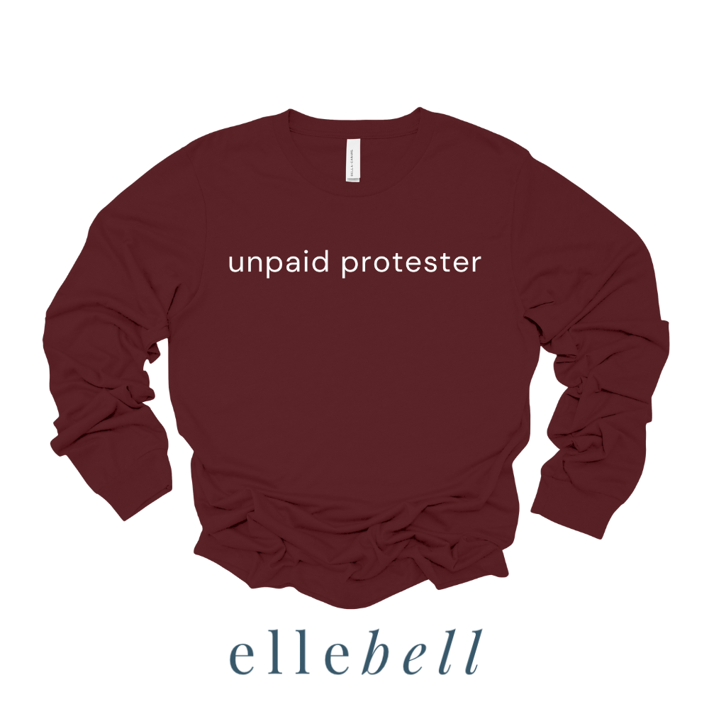 Unpaid Protester - Long Sleeve Tee