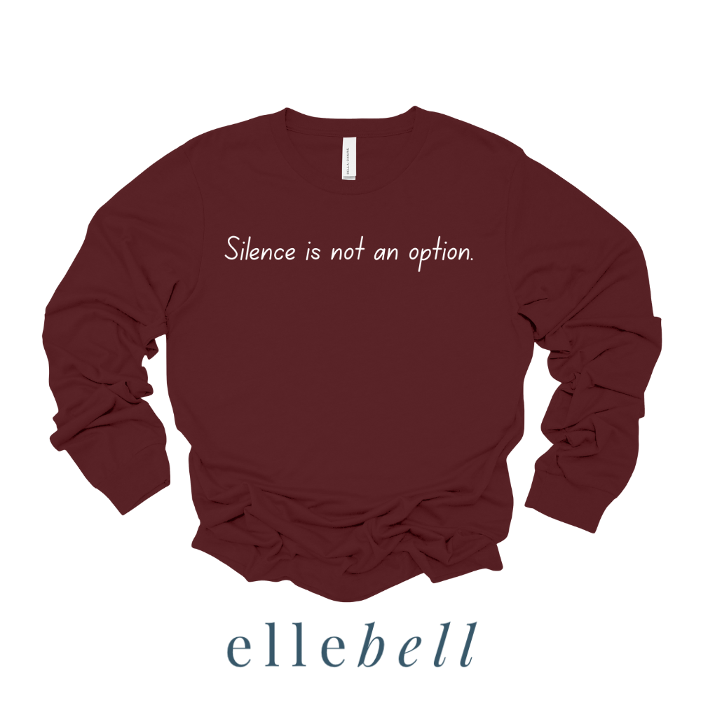 Silence Is Not An Option - Long Sleeve Tee