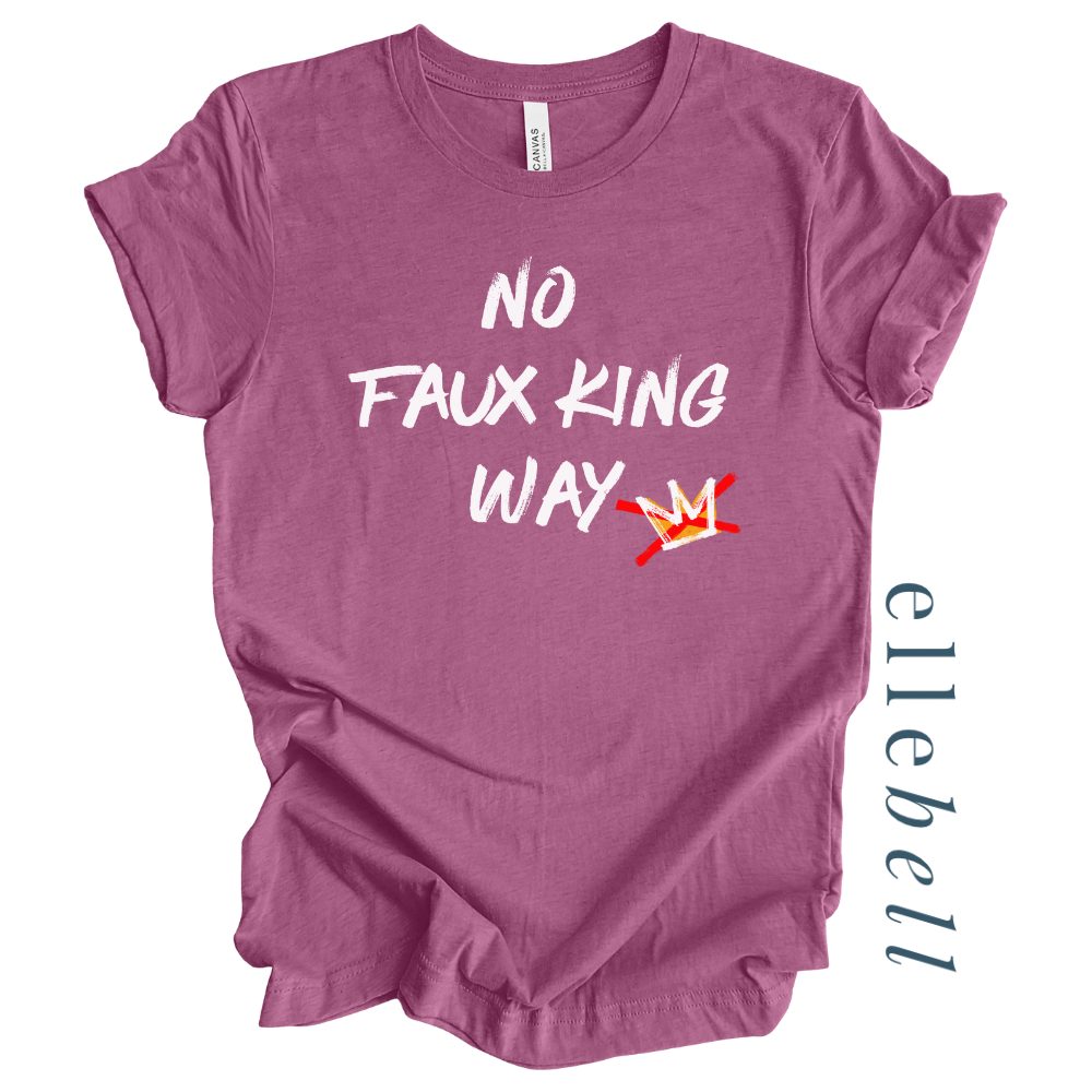 No Faux King Way - T-shirt