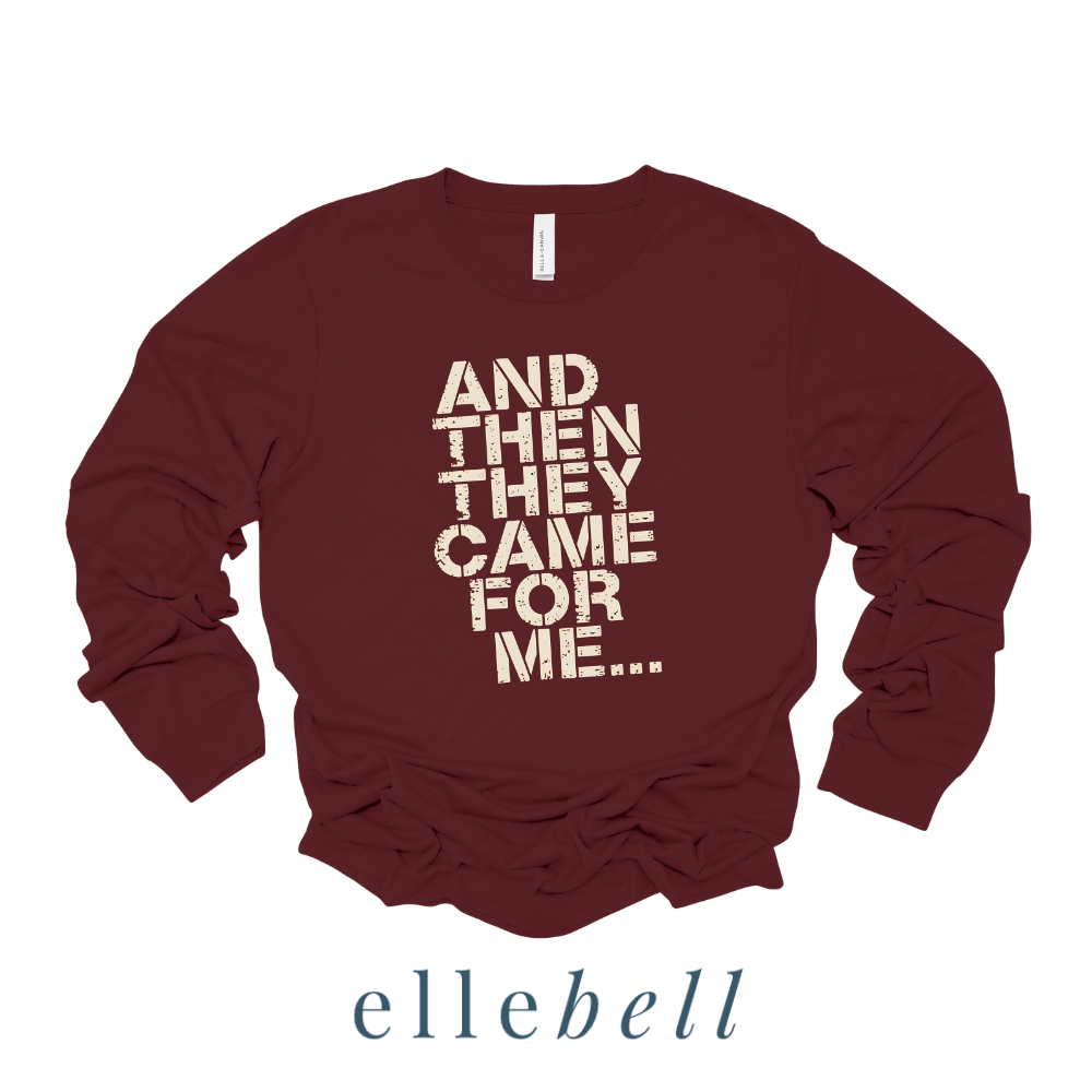 And Then They Came For Me - Long Sleeve Tee