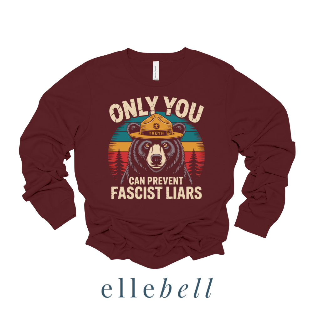 Only You Can Prevent Fascist Liars - Long Sleeve Tee