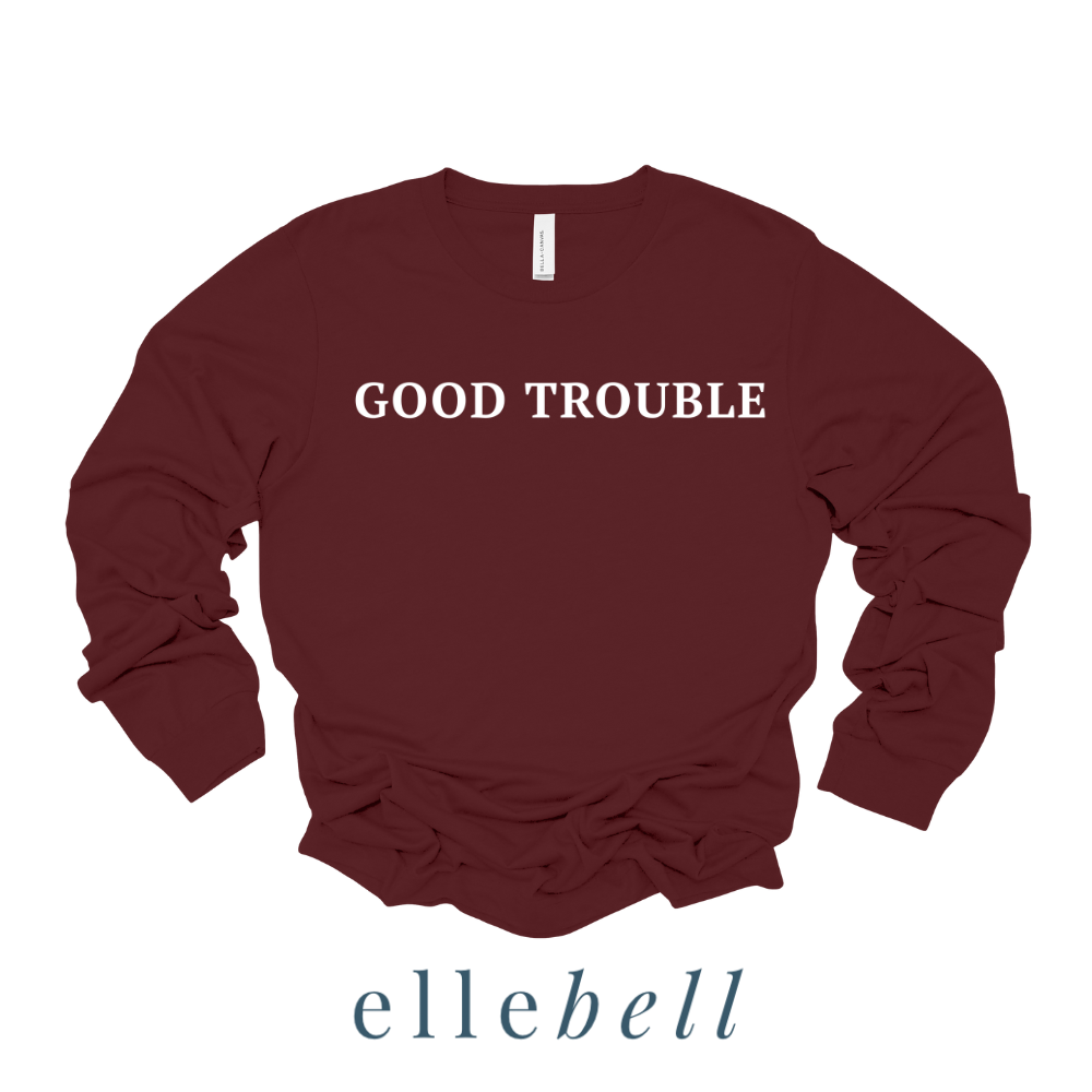 Good Trouble - Long Sleeve Tee (ships in 3-5 business days)