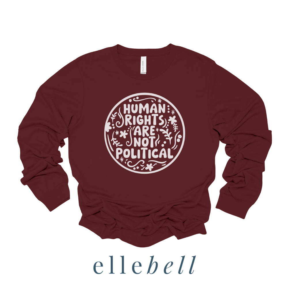 Human Rights Are Not Political - Long Sleeve Tee