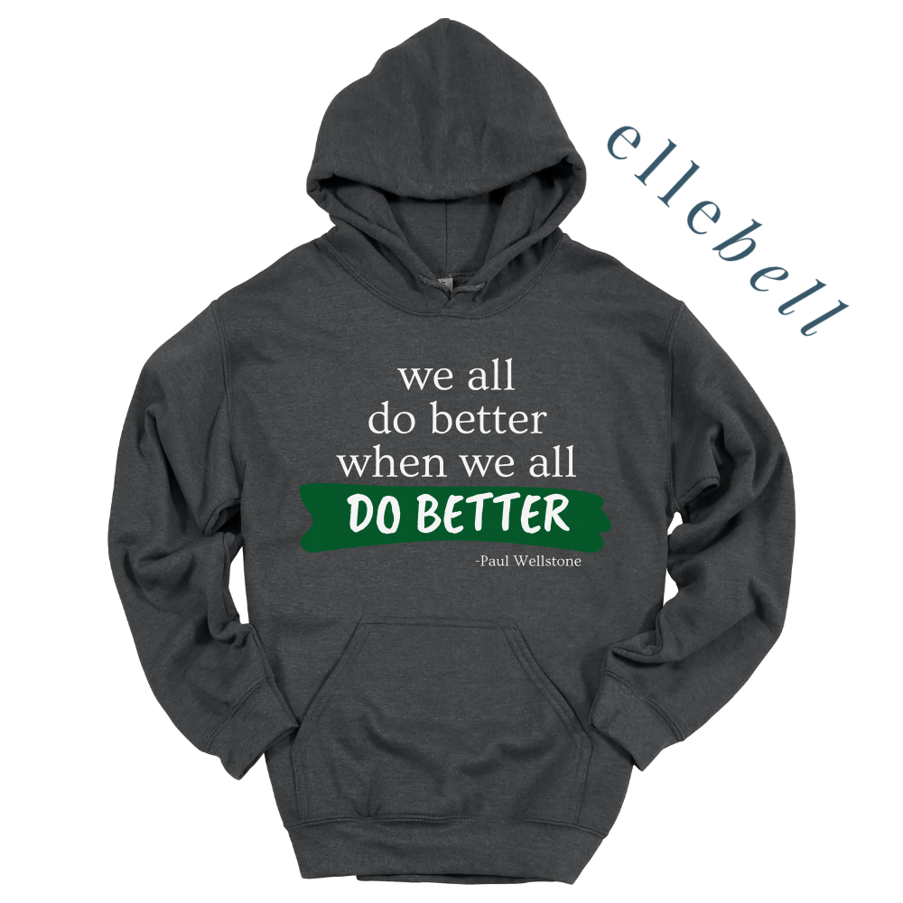 We All Do Better When We All Do Better - Hoodie