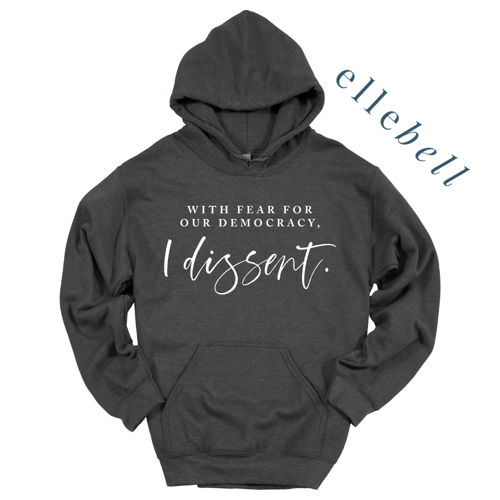 With Fear For Our Democracy I Dissent - Hoodie