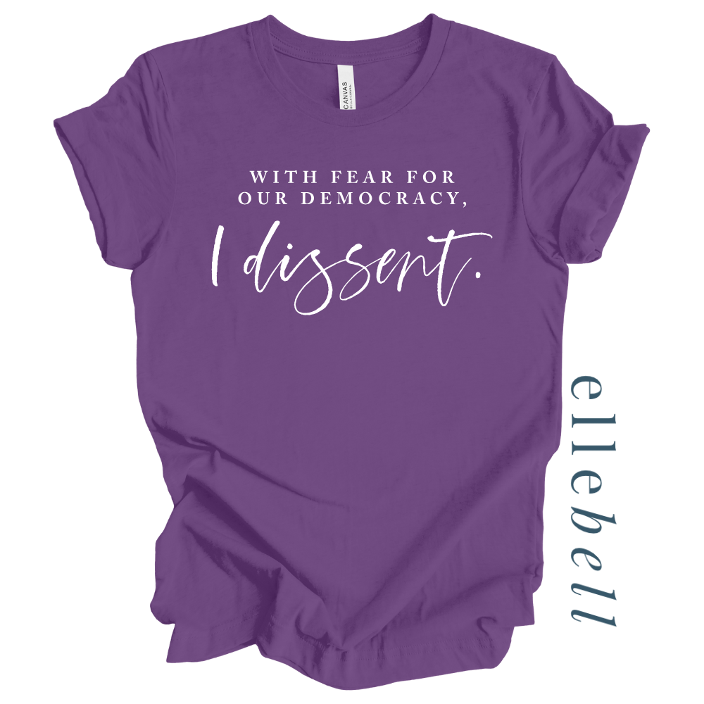 With Fear For Our Democracy I Dissent - T-shirt
