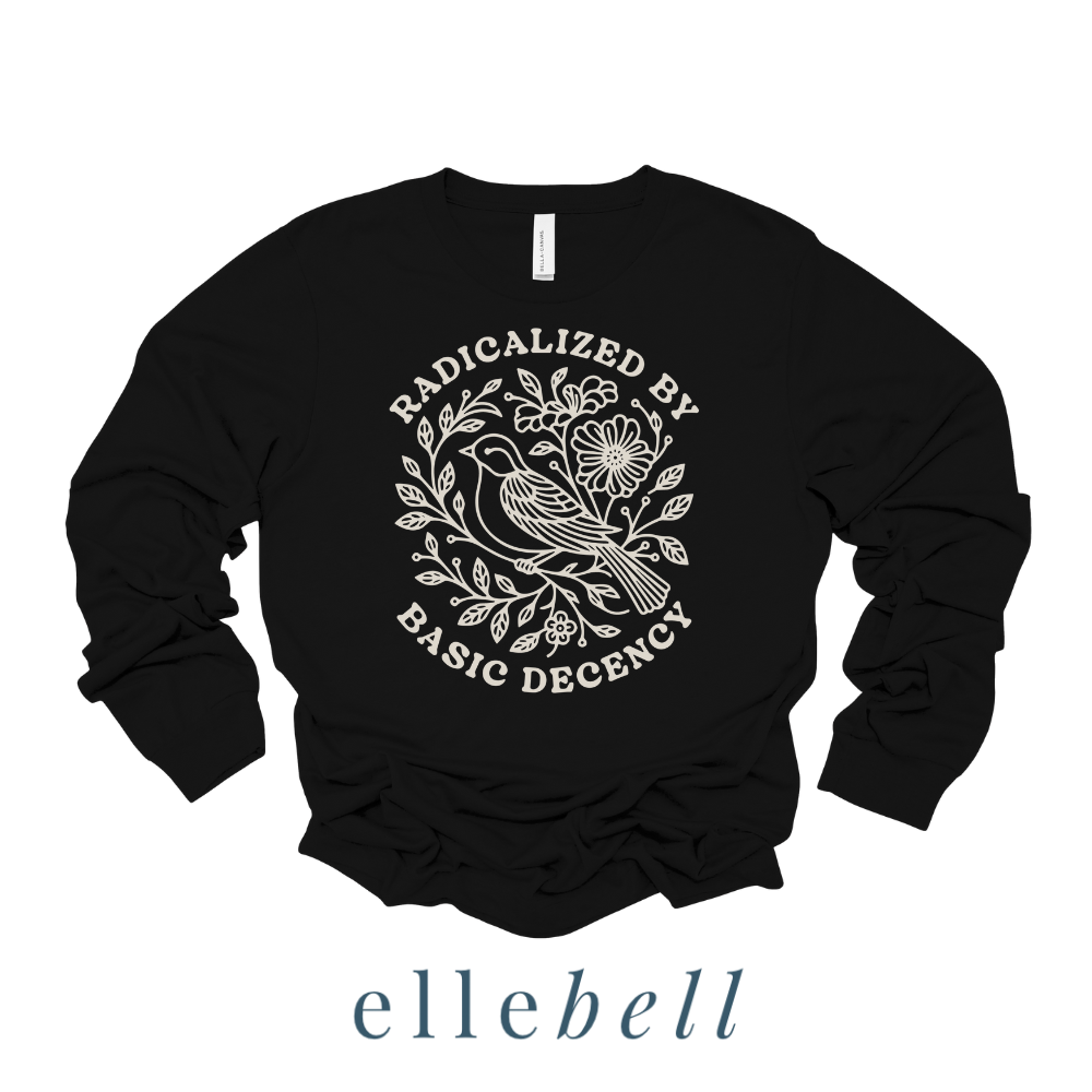 Radicalized By Basic Decency - Long Sleeve Tee