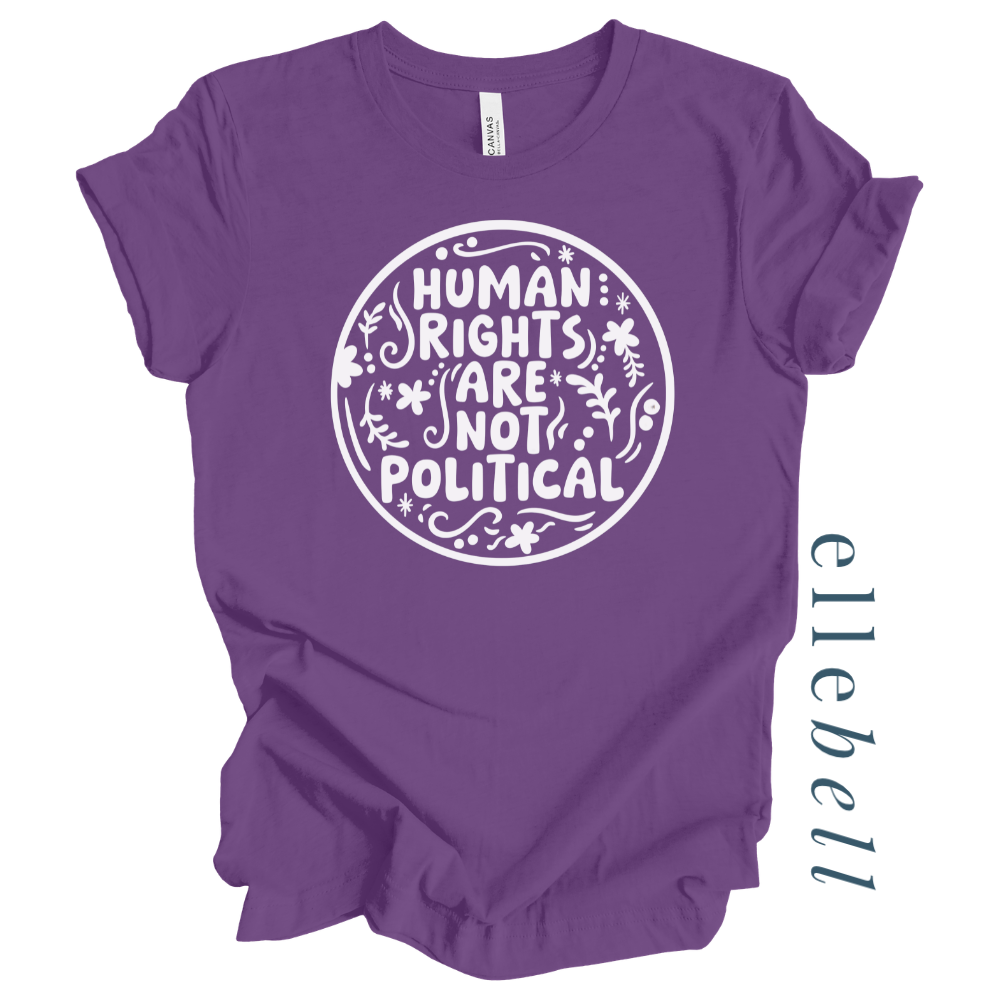 Human Rights Are Not Political - T-Shirt