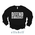 Defend Democracy - Long Sleeve Tee (ships in 3-5 business days)