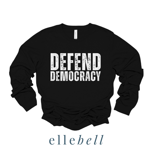 Defend Democracy - Long Sleeve Tee (ships in 3-5 business days)