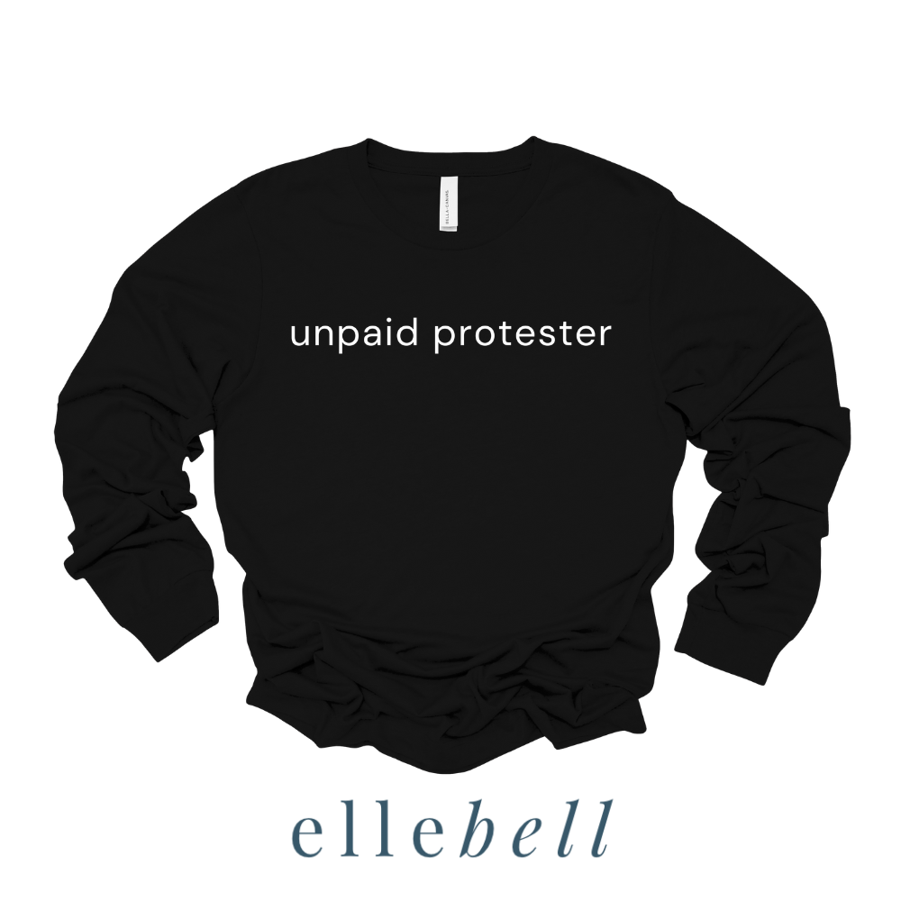 Unpaid Protester - Long Sleeve Tee