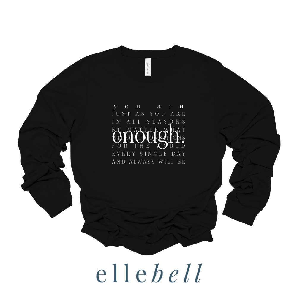 You Are Enough - Long Sleeve Tee