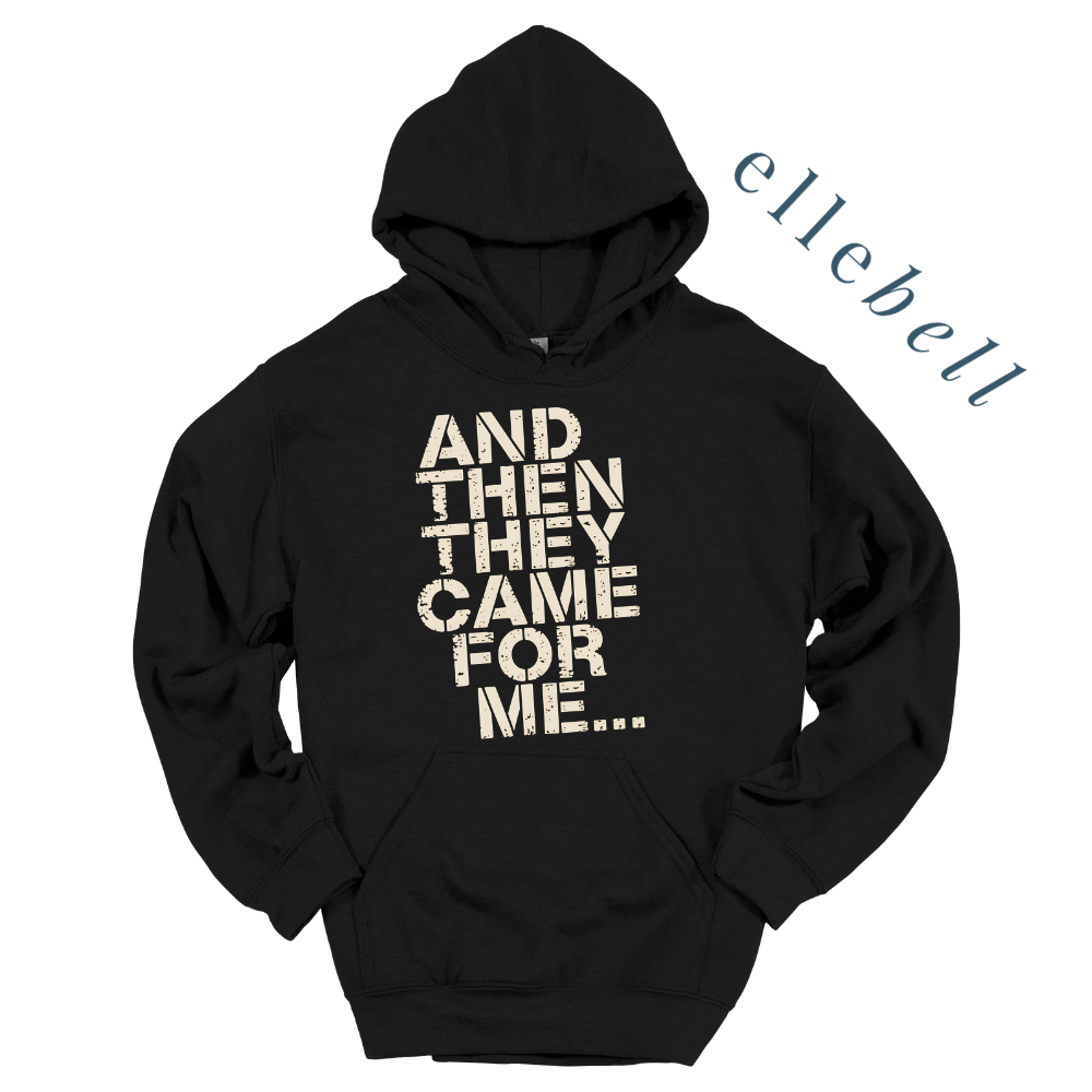 And Then They Came For Me - Hoodie