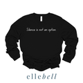 Silence Is Not An Option - Long Sleeve Tee
