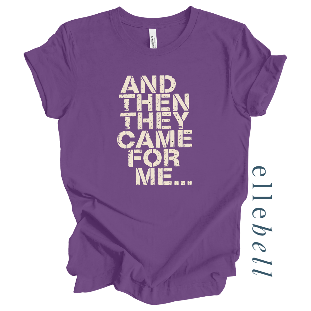 And Then They Came For Me - T-Shirt