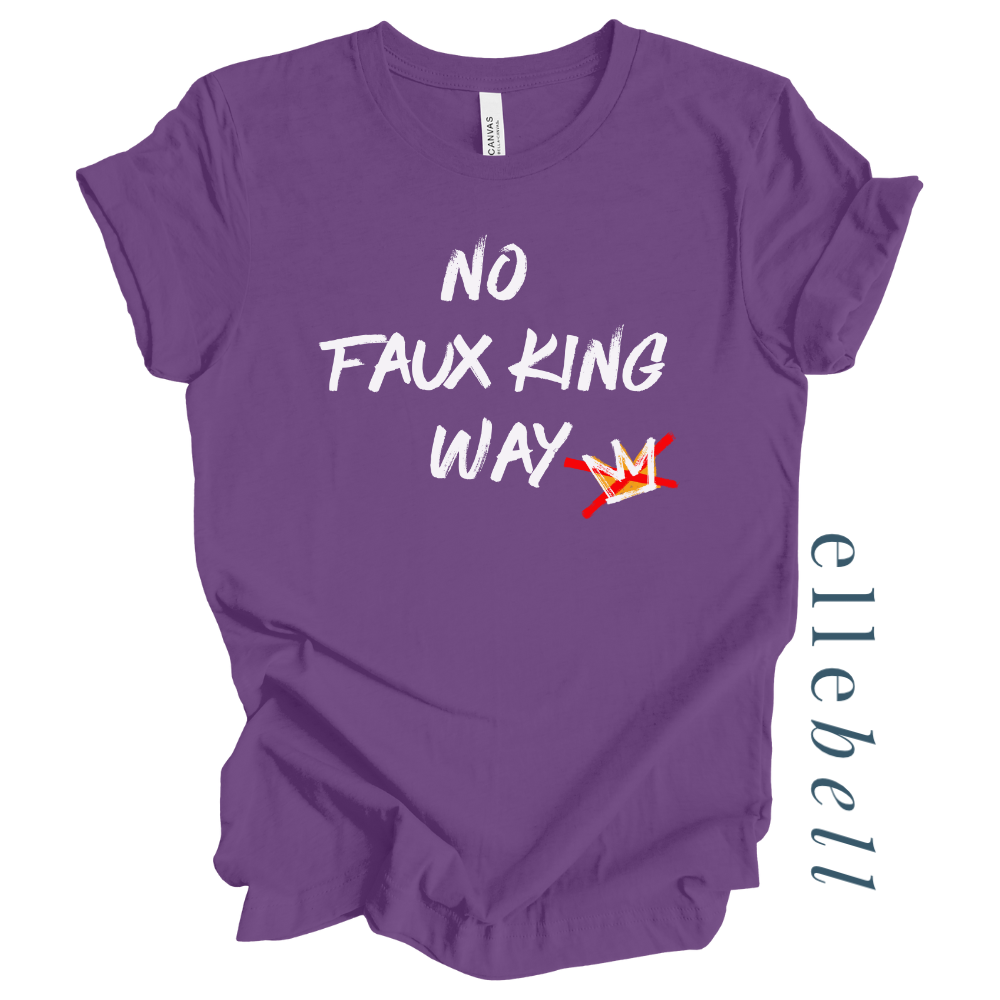 No Faux King Way - T-shirt