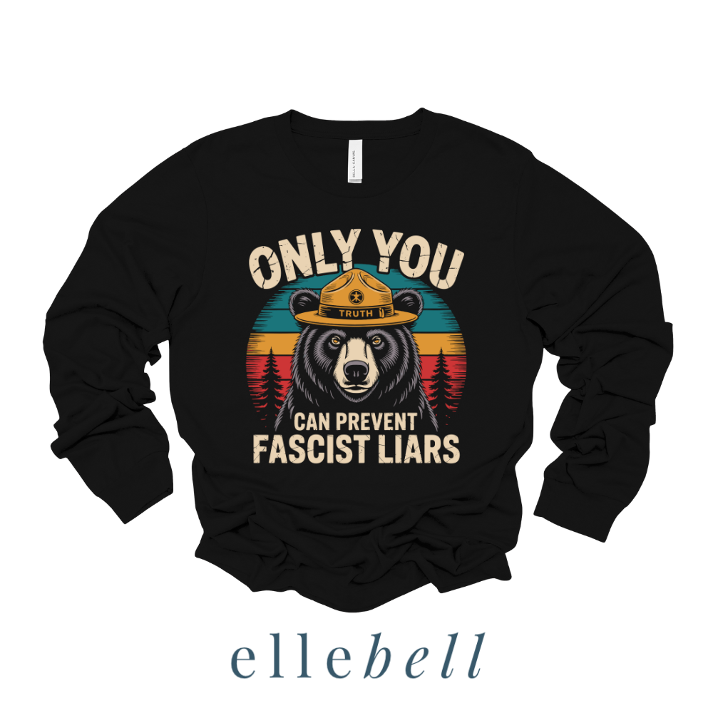 Only You Can Prevent Fascist Liars - Long Sleeve Tee