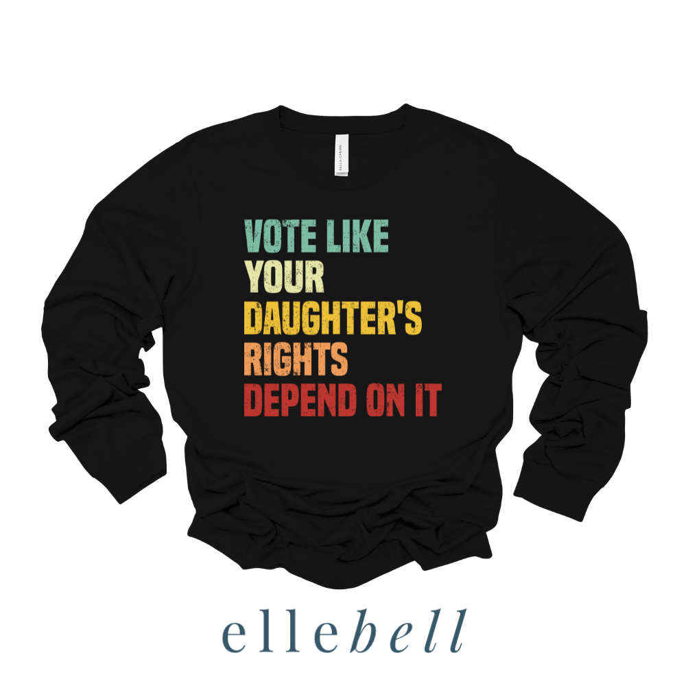 Daughter's Rights - Long Sleeve Tee