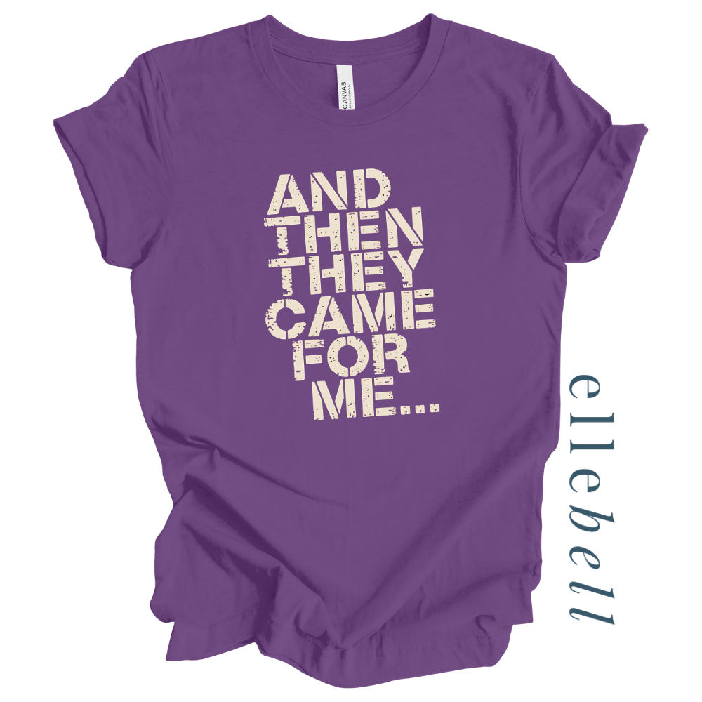 And Then They Came For Me - T-Shirt