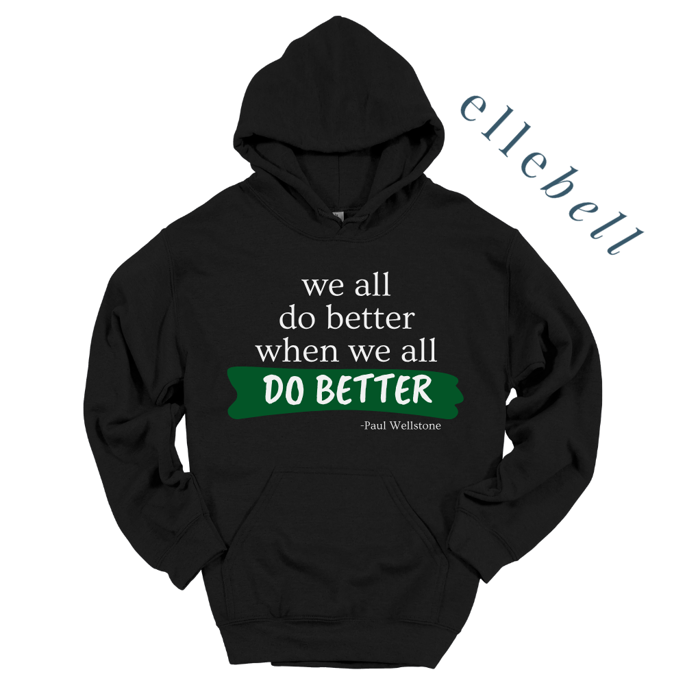 We All Do Better When We All Do Better - Hoodie