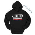 Ice Out For Good - Hoodie