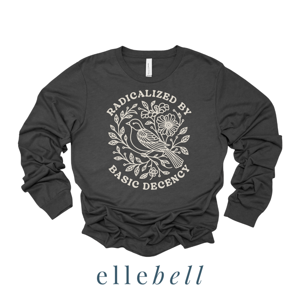 Radicalized By Basic Decency - Long Sleeve Tee