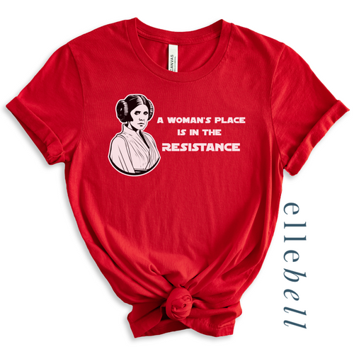 A Woman's Place Is In The Resistance T-shirt (ships in 3-5 business days)