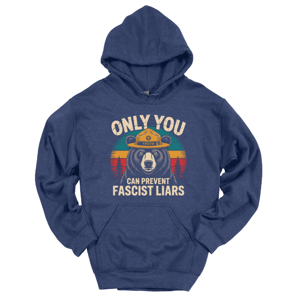 Only You Can Prevent Fascist Liars - Hoodie