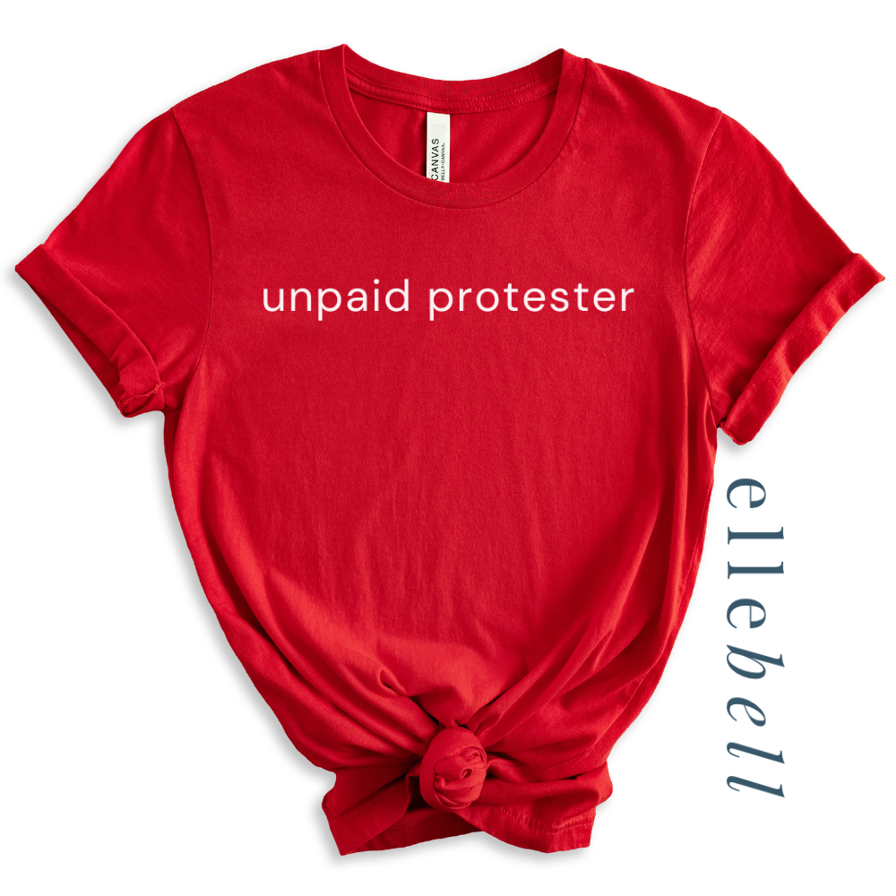 Unpaid Protester - T-shirt