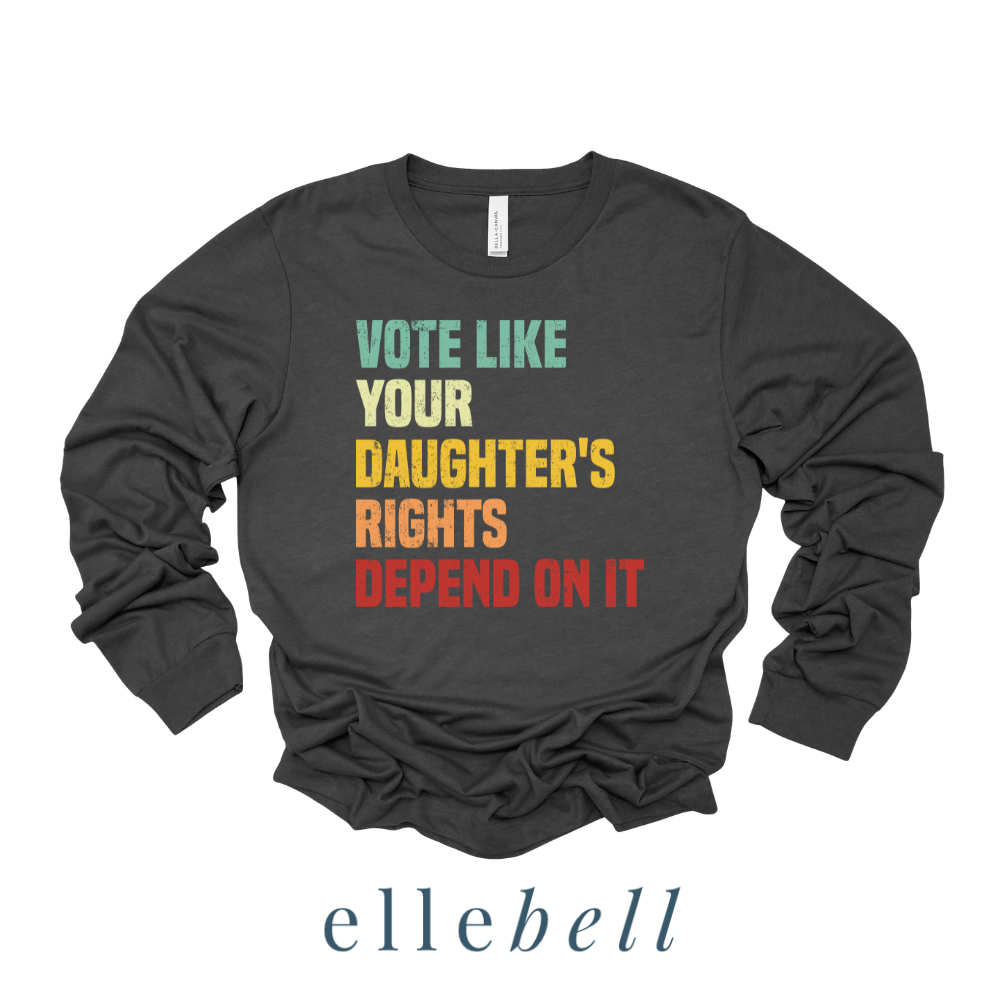 Daughter's Rights - Long Sleeve Tee