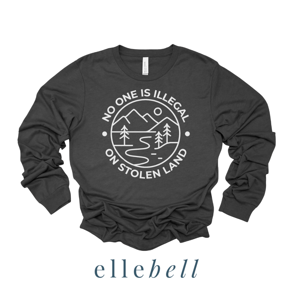 No One Is Illegal On Stolen Land - Long Sleeve Tee