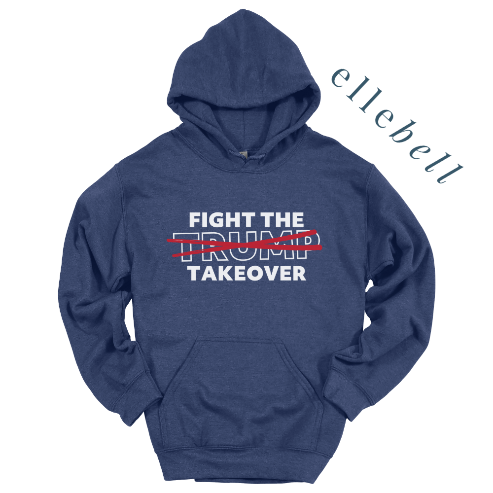 Fight The Trump Takeover - Hoodie