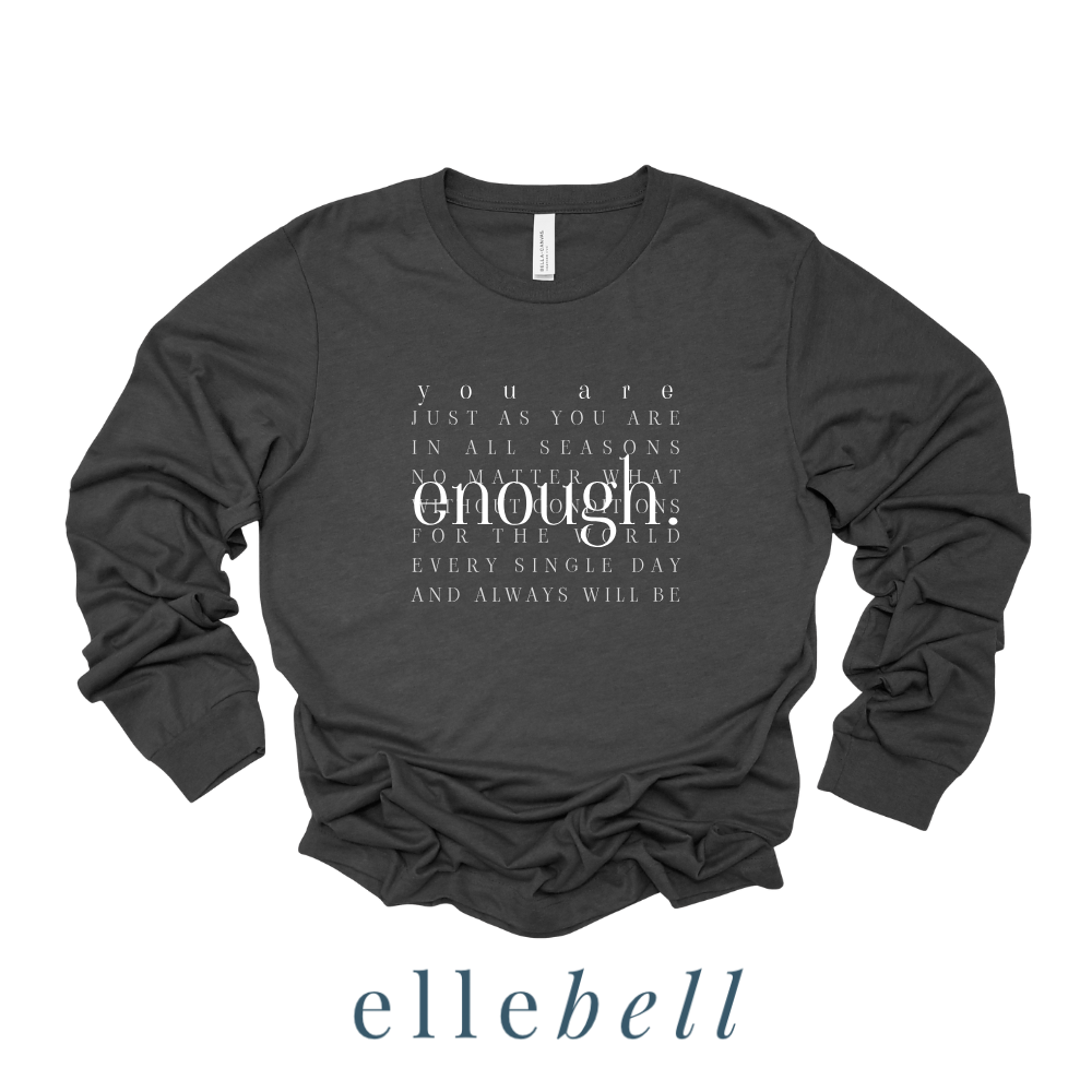 You Are Enough - Long Sleeve Tee