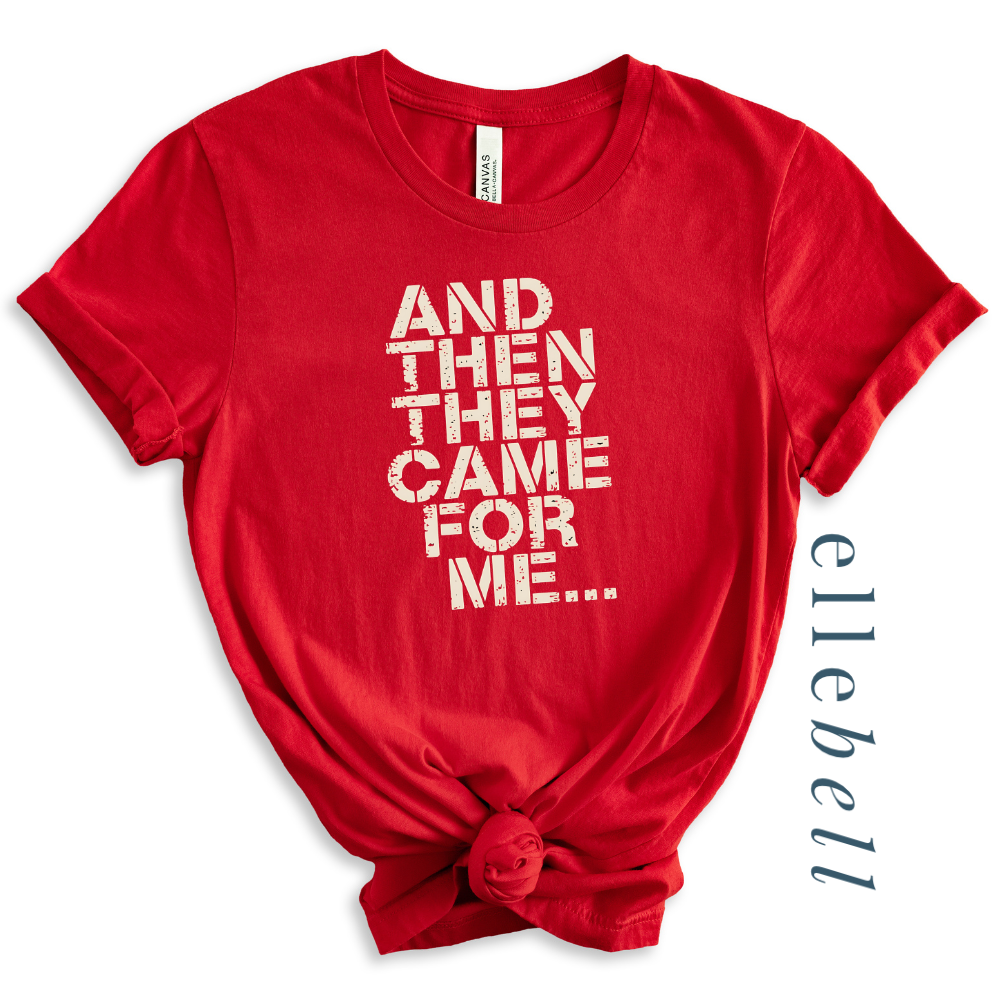 And Then They Came For Me - T-Shirt