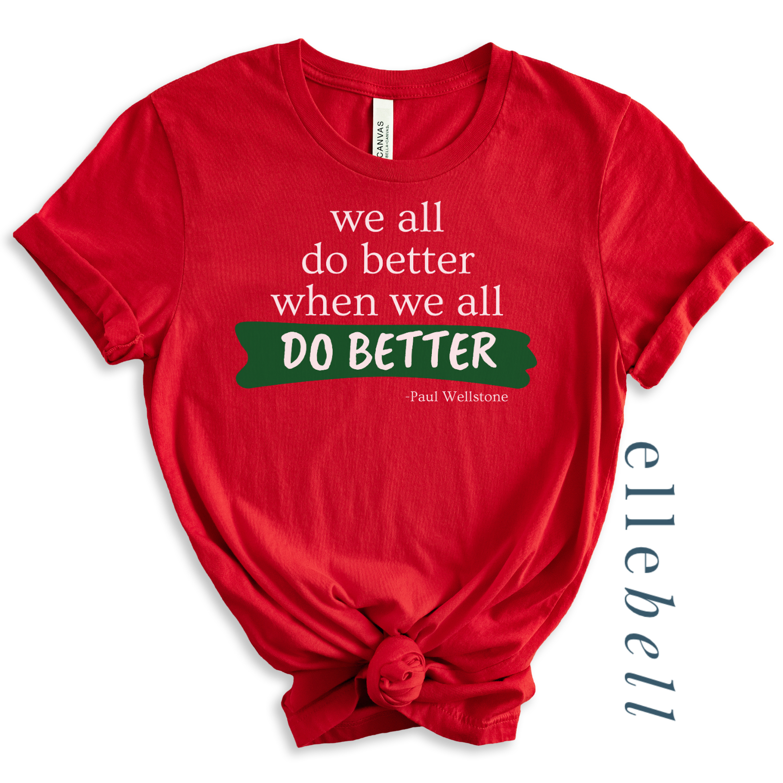 We All Do Better When We All Do Better T-shirt (ships in 3-5 business days)