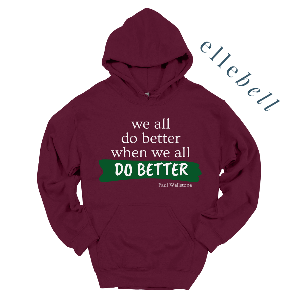 We All Do Better When We All Do Better - Hoodie