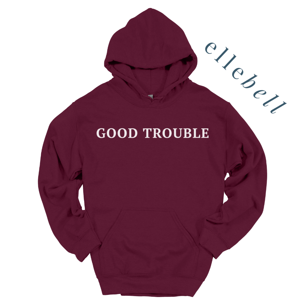 Good Trouble Hooded Sweatshirt (ships in 3-5 business days)
