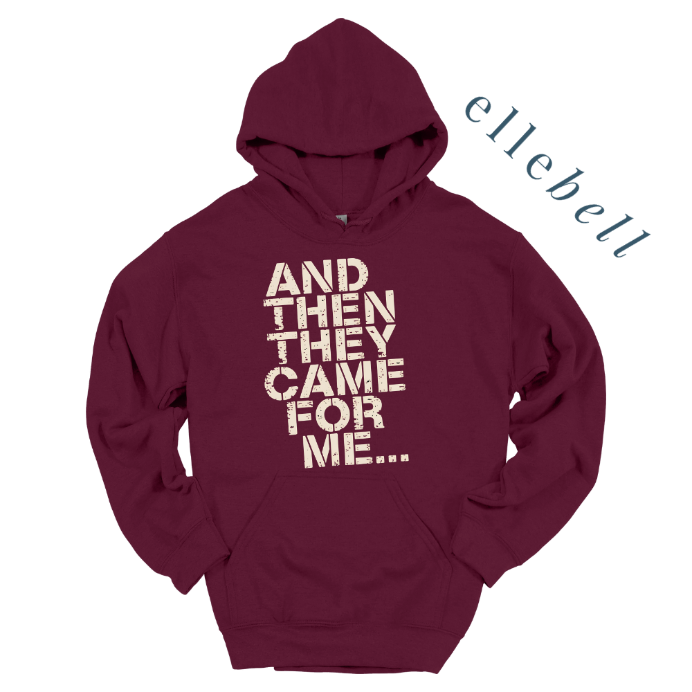 And Then They Came For Me - Hoodie
