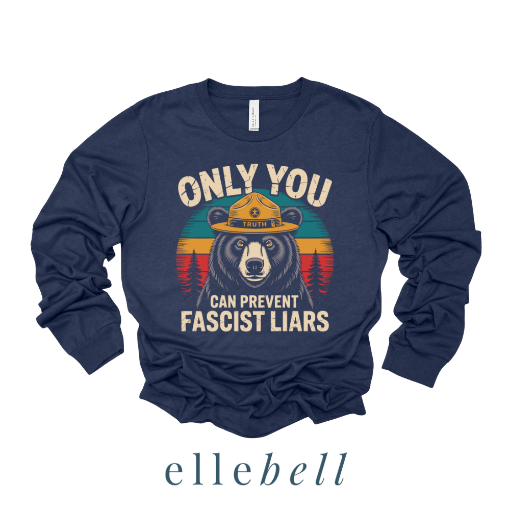 Only You Can Prevent Fascist Liars - Long Sleeve Tee