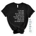 If You Are Neutral In Situations Of Injustice - T-shirt