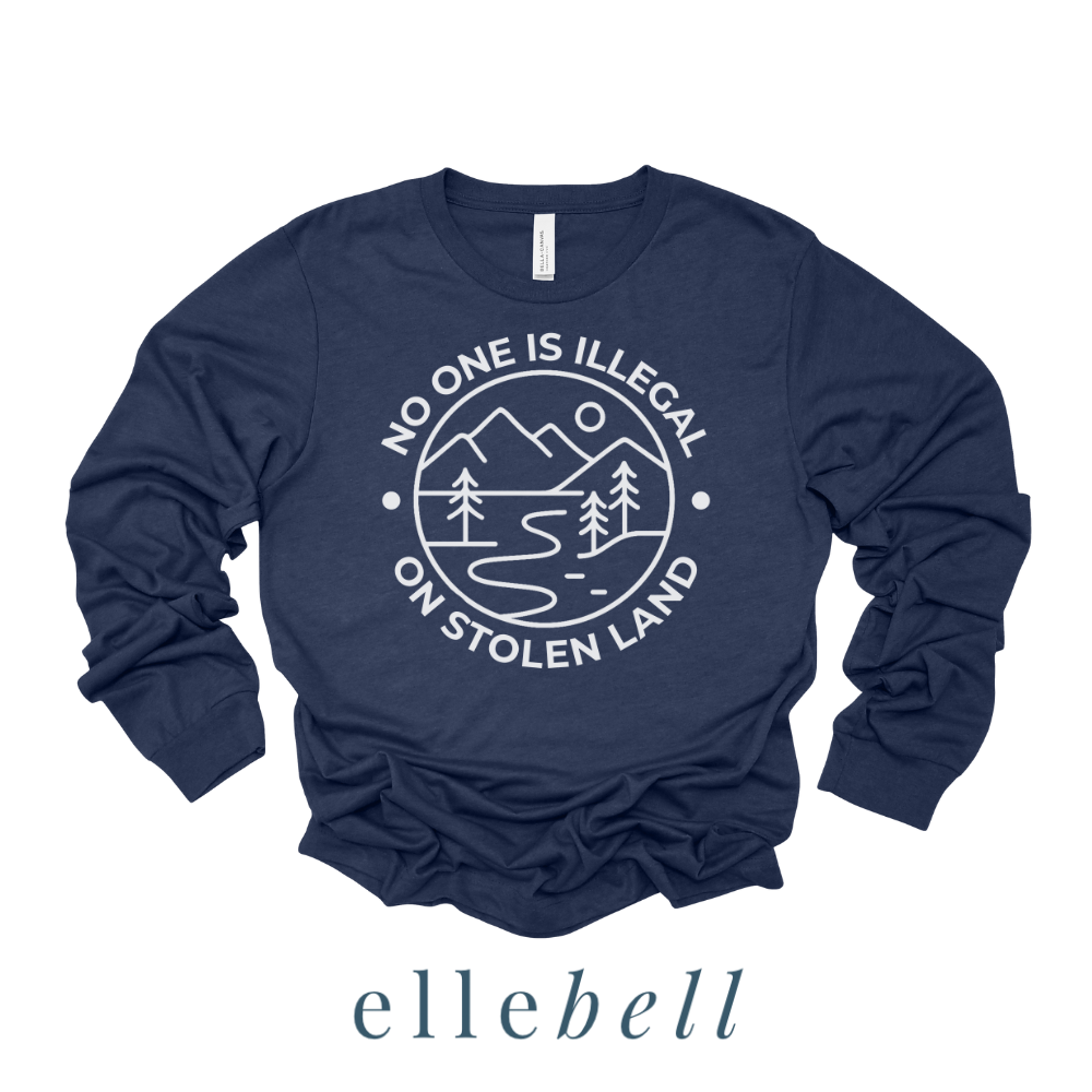 No One Is Illegal On Stolen Land - Long Sleeve Tee