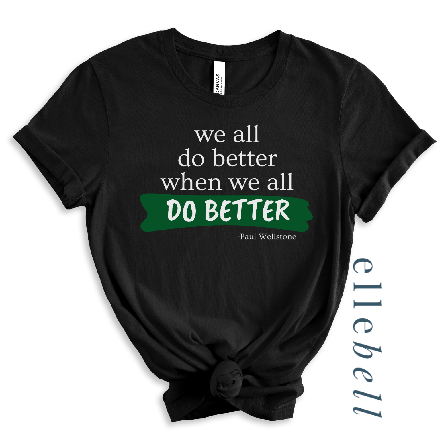 We All Do Better When We All Do Better T-shirt (ships in 3-5 business days)