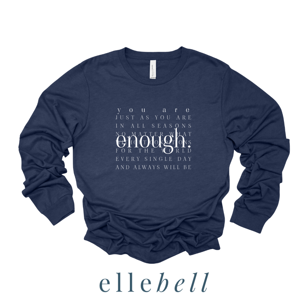 You Are Enough - Long Sleeve Tee
