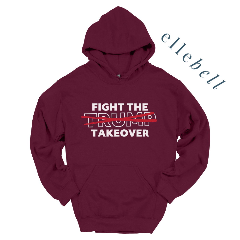 Fight The Trump Takeover - Hoodie