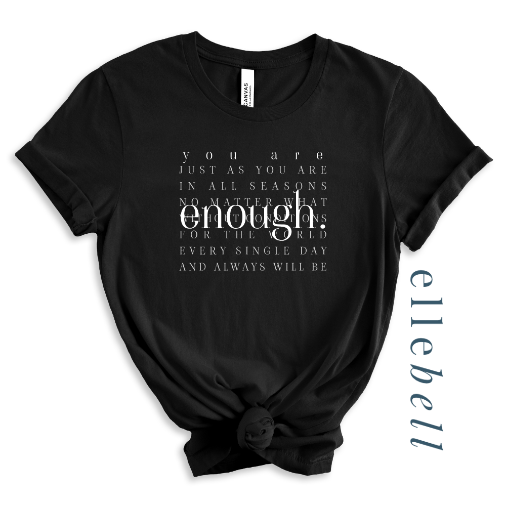 You Are Enough - T-Shirt