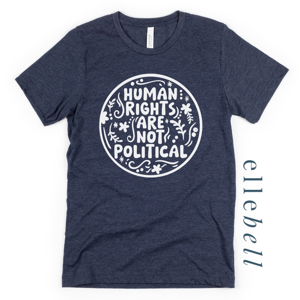 Human Rights Are Not Political - T-Shirt