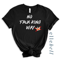 No Faux King Way - T-shirt