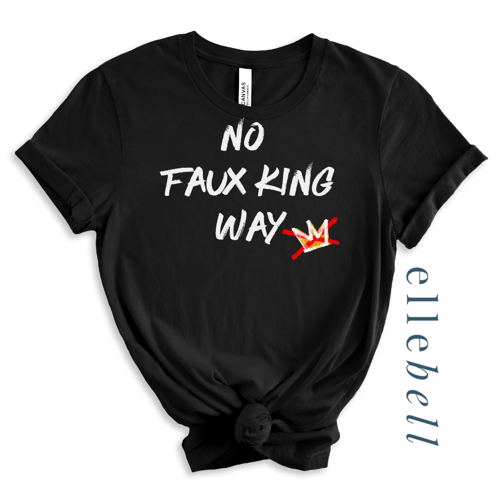No Faux King Way - T-shirt