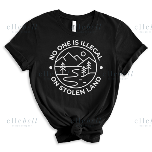 No One Is Illegal On Stolen Land T-shirt (ships in 3-5 business days)