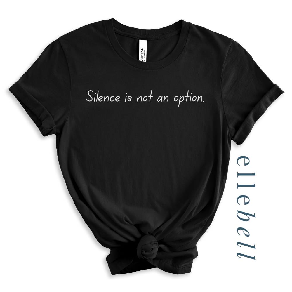 Silence Is Not An Option - T-shirt